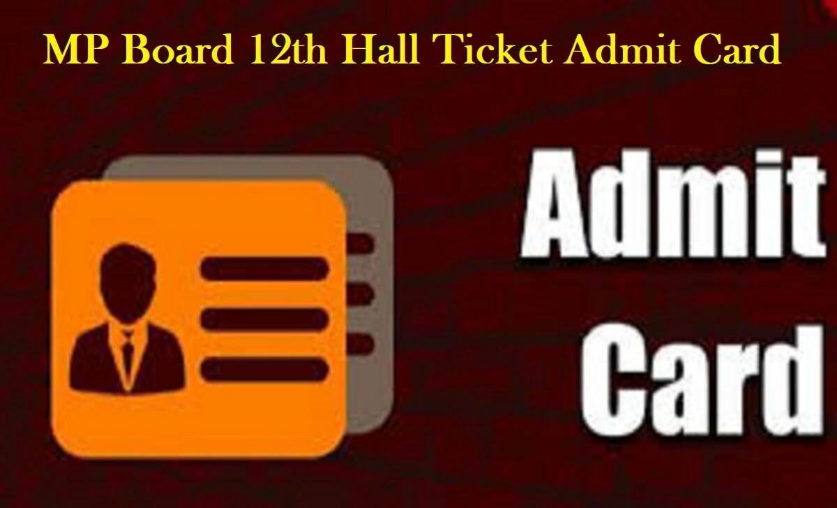 MP Board 12th Hall Ticket Admit Card 2024, एमपी बोर्ड 12 वीं हॉल टिकट